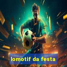 lomotif da festa